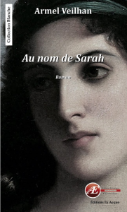 Au Nom de Sarah - Armel Veilhan aux Éditions Ex Æquo