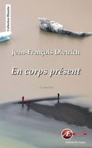 En Corps présent -Jean-François Dietrich
