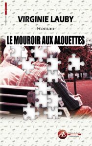 Le mouroir aux alouettes par Virginie Lauby aux Éditions Ex Æquo