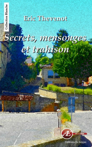 Secrets mensonges et trahison - Eric Thevenot aux Éditions Ex Æquo