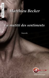 La mutité des sentiments par Matthieu Backer aux Éditions Ex Æquo