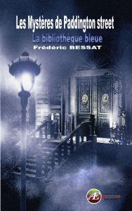 Les mystères de Paddington Street par Frédéric Bessat aux Éditions Ex Æquo