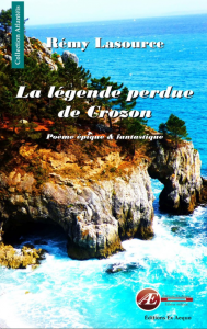 La légende perdue de Crozon - Rémy Lasource - Aux Éditions Ex Æquo
