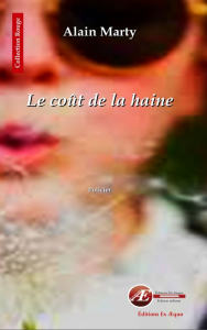 Le coût de la haine -Alain Marty -Aux Éditions Ex Æquo