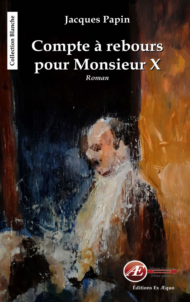Compte à rebours pour Monsieur X par Jacques Papin aux Éditions Ex Æquo