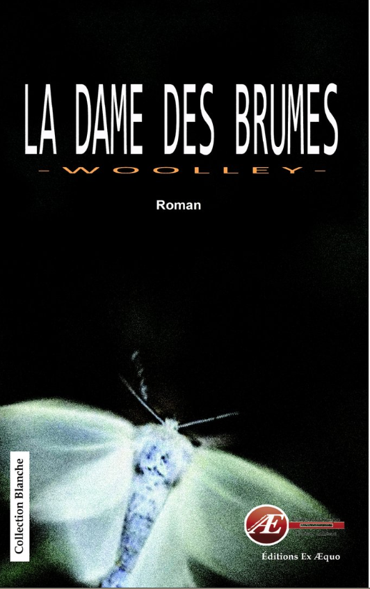 La Dame des brumes - Patrice Woolley aux Éditions Ex Æquo