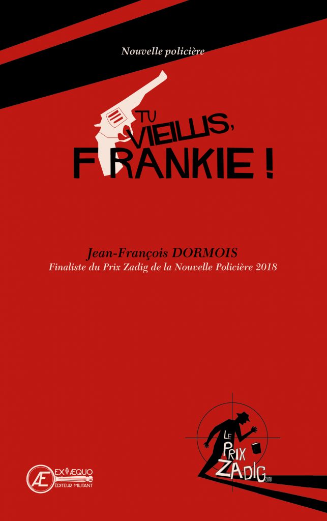 Tu vieillis, Frankie ! par Jean-François Dormois aux Éditions Ex Æquo