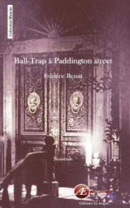 Ball-trap à Paddington street par Frédéric Bessat aux Éditions Ex Æquo