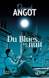 Du Blues dans la nuit par Daniel Angot aux Éditions Ex Æquo