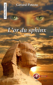 L'or du sphinx - Gérard Poteau - Aux Éditions Ex Æquo