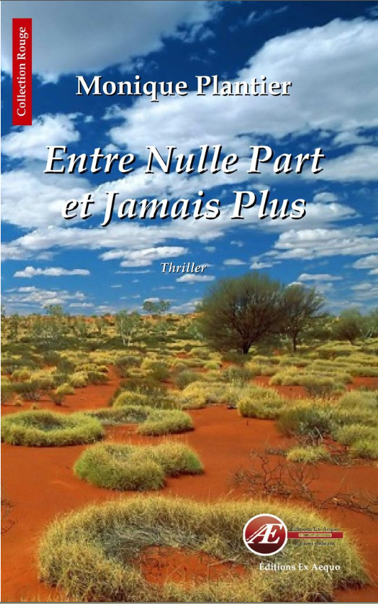Entre Nulle Part et Jamais Plus - Monique Plantier - Aux Éditions Ex Æquo