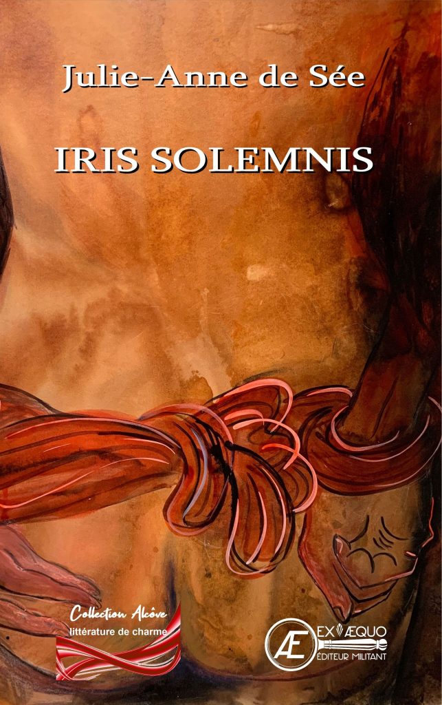 Iris Solemnis - Julie-Anne de Sée - Aux Éditions Ex Æquo