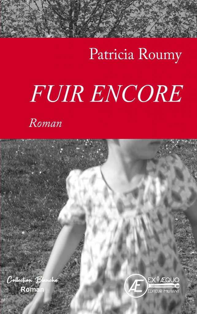 Fuir encore - Patricia Roumy - Aux Éditions Ex Æquo