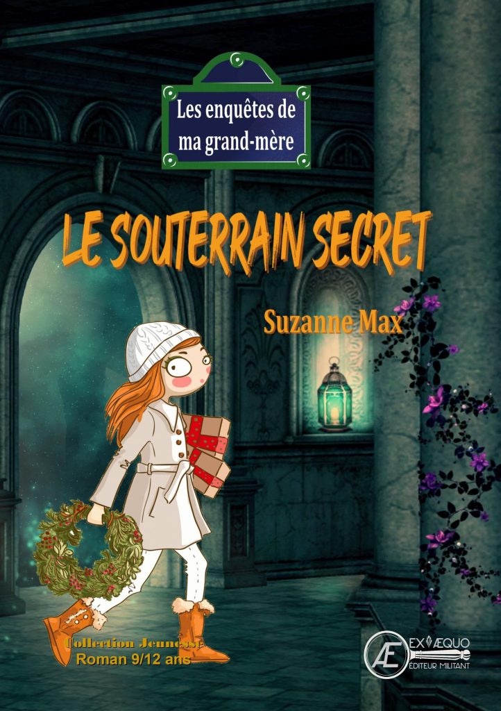 Couverture d’ouvrage : Le souterrain secret - les enquêtes de ma Grand-Mère, de Suzanne Max