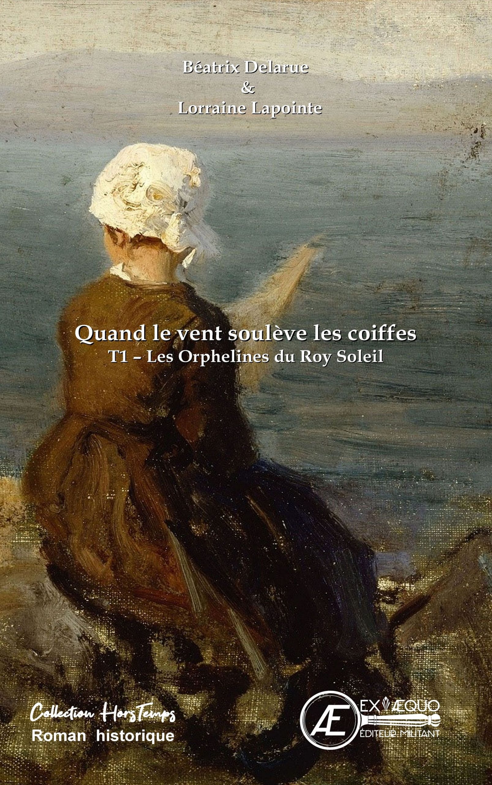 You are currently viewing Quand le vent soulève les coiffes – T1 Les orphelines du Roy Soleil, de Béatrix Delarue et Lorraine Lapointe