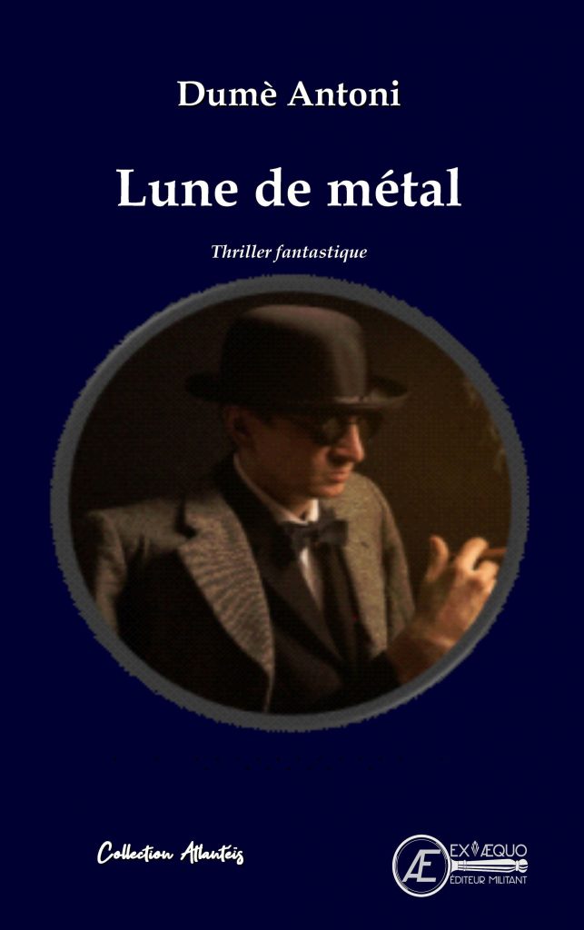 Lune de métal - Dumè Antoni - Aux Éditions Ex Æquo