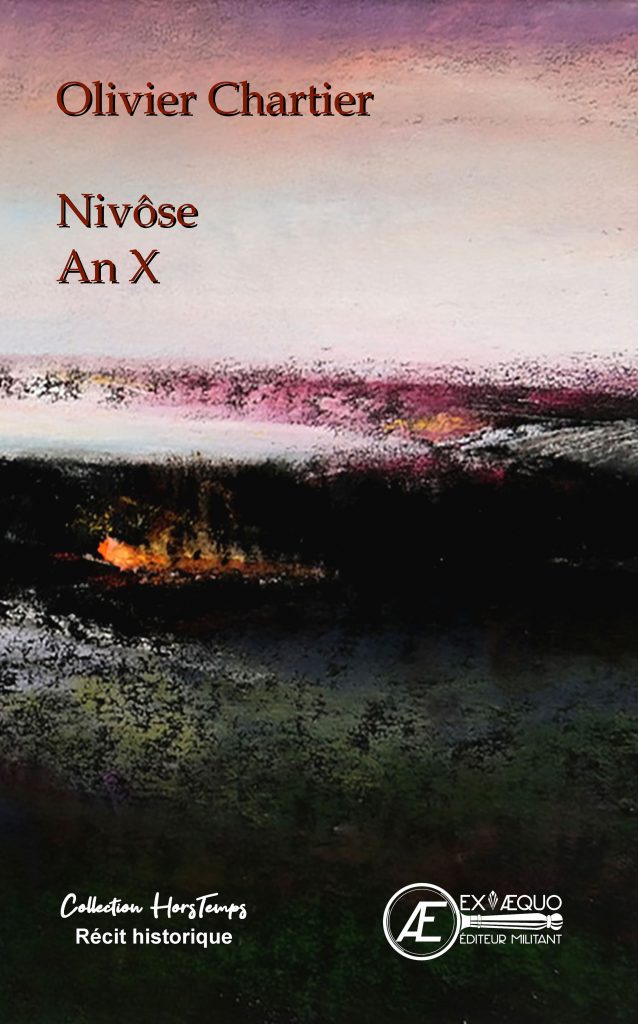 Nivôse An X - Olivier Chartier - Aux Éditions Ex Æquo