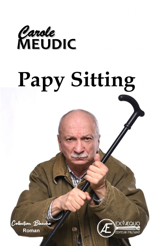 Papy sitting - Carole Meudic - Aux Éditions Ex Æquo