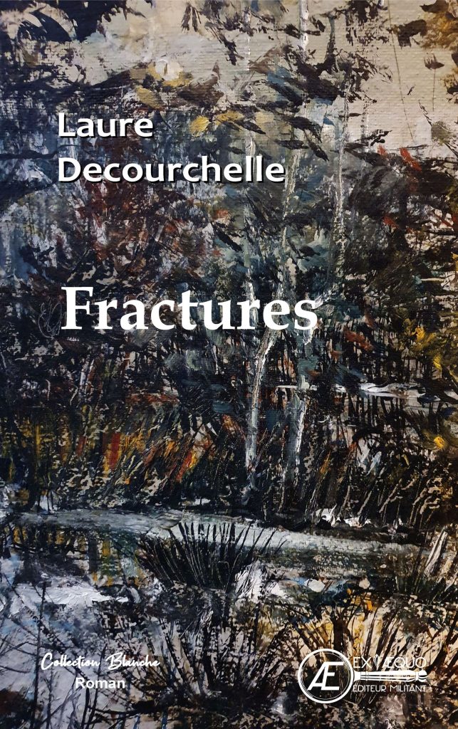 Fractures - Laure Decourchelle -Aux Éditions Ex Æquo
