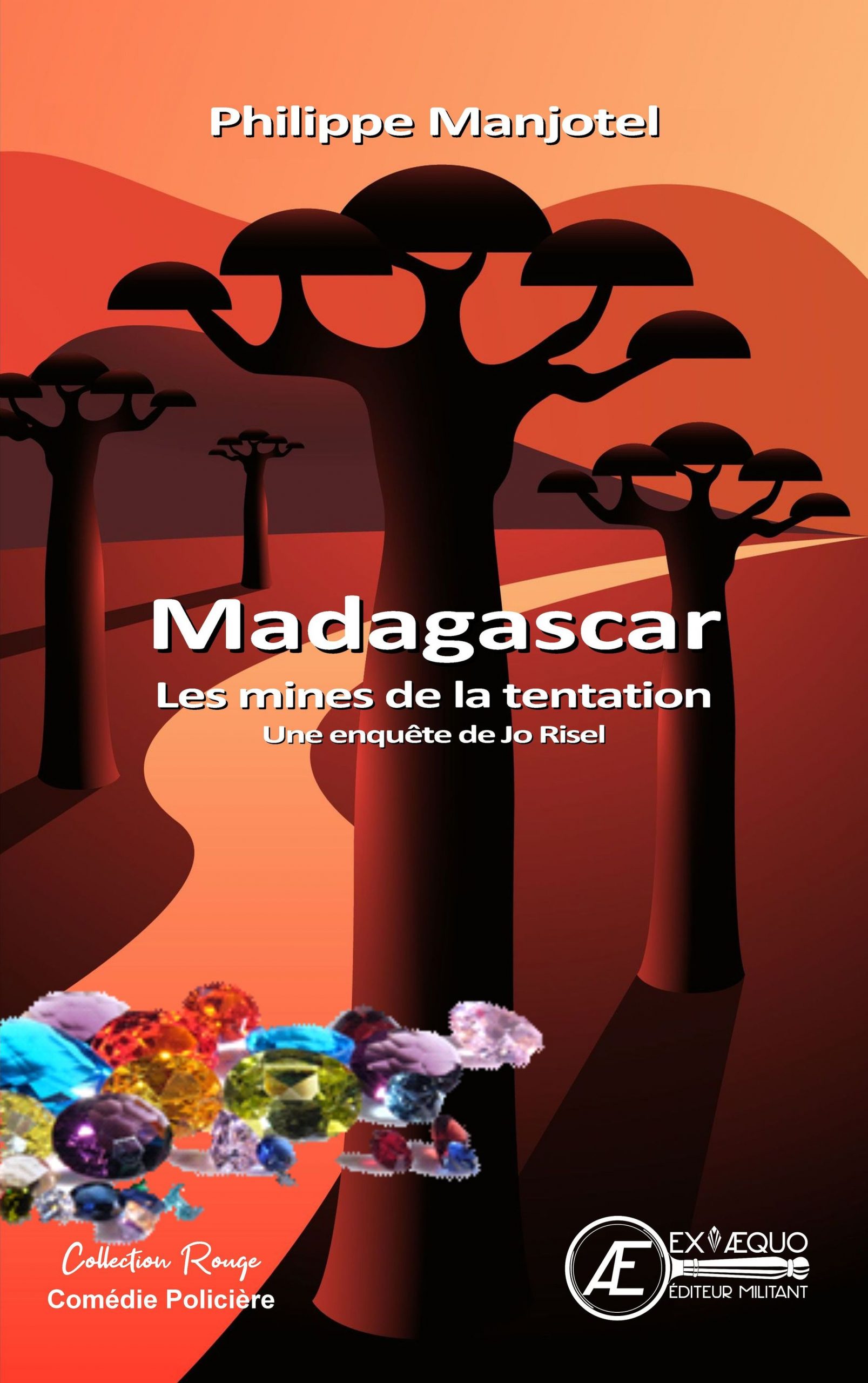 Madagascar Les mines de la tentation - Philippe Manjotel - Aux Éditions Ex Æquo