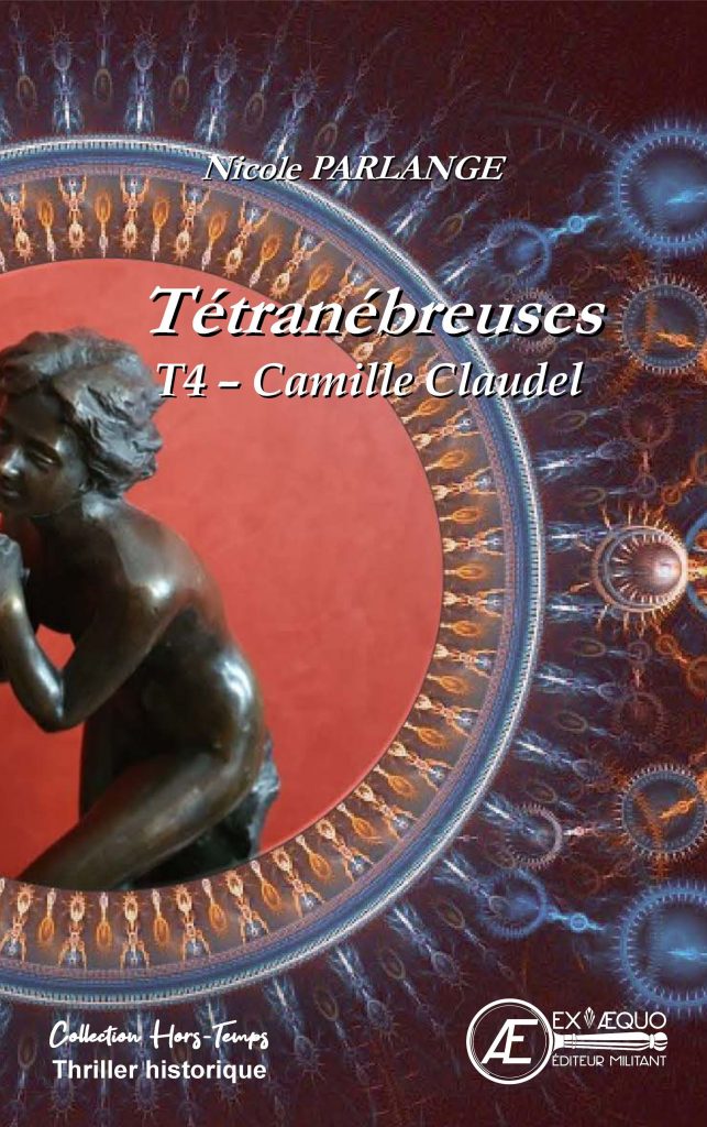 Couverture d’ouvrage : Tétranébreuses T4 - Camille Claudel, de Nicole Parlange