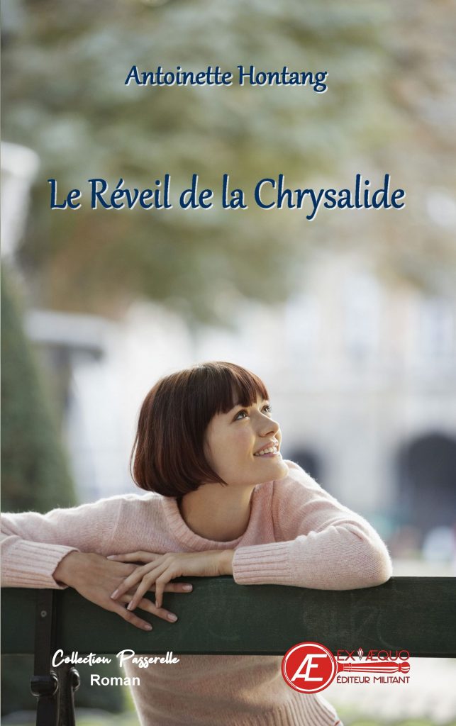 Le réveil de la chrysalide - Antoinette Hontang - Aux Éditions ex Æquo