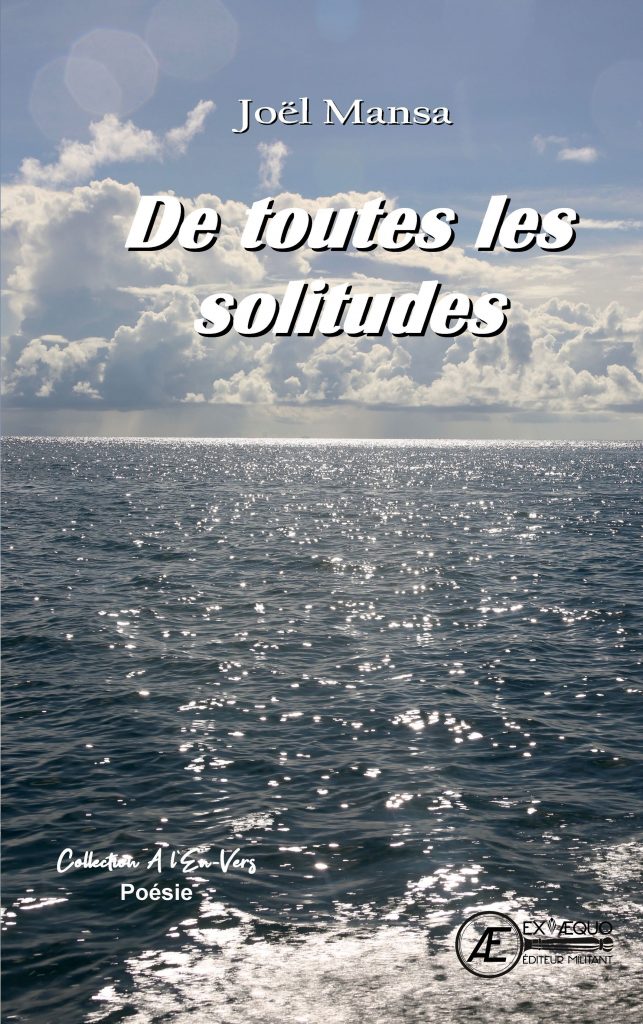 De toutes les solitudes - Joël Mansa - Aux Éditions ExÆquo