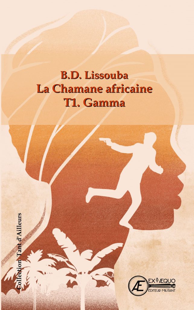 La Chamane africaine T1 - B.D. Lissouba - Aux Éditions ExÆquo