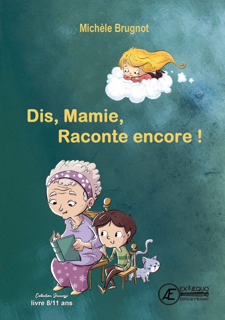 dis mamie raconte encore - Michèle Brugnot - Aux Éditions ExÆquo