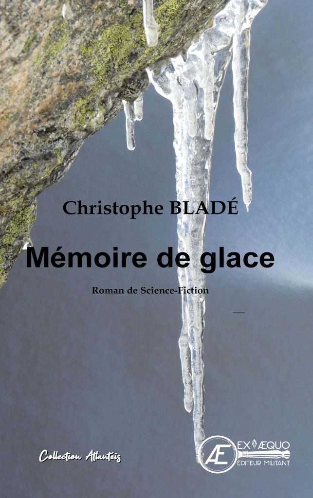 Mémoire de glace - Christophe Bladé - Aux Éditions Ex Æquo