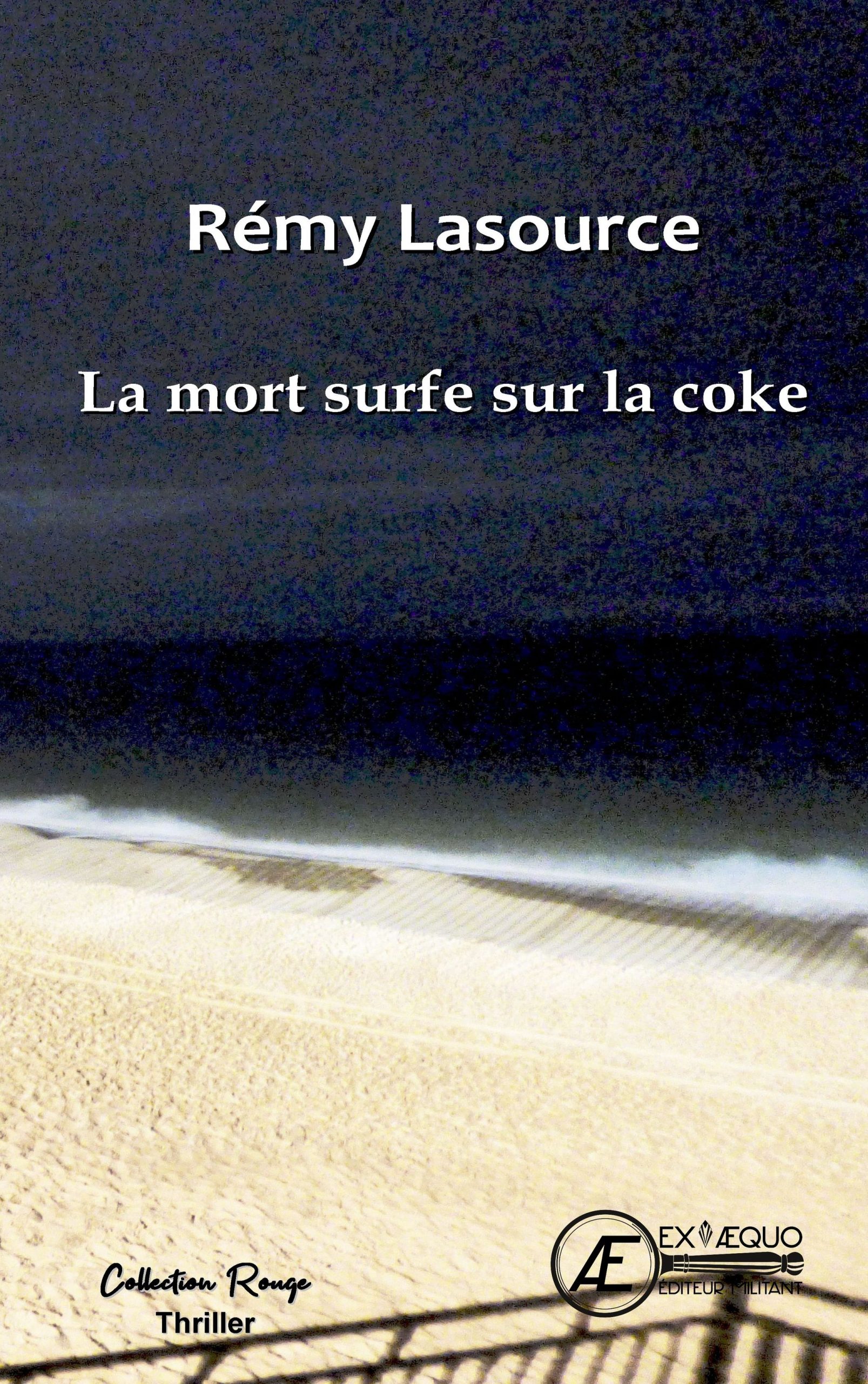 You are currently viewing La mort surfe sur la coke, de Rémy Lasource