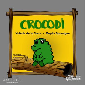 Crocodi - Maylis Cassaigne Valérie de la Torre - Éditions ExÆquo