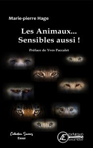Les animaux...sensibles aussi - Marie-Pierre Hage - Aux Éditions ExÆquo