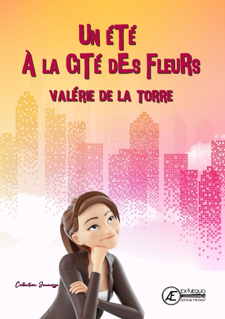 Un été à la Cité des fleurs - Valérie de la Torre - Aux Éditions ExÆquo