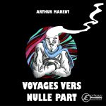 Voyages vers nulle part - Arthur Marent - collection bullissimes