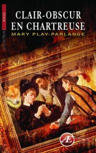 Couverture d’ouvrage : Clair-obscur en Chartreuse, de Mary Play-Parlange
