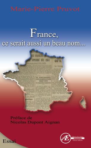 You are currently viewing France, ce serait aussi un beau nom, de Marie-Pierre Pruvot