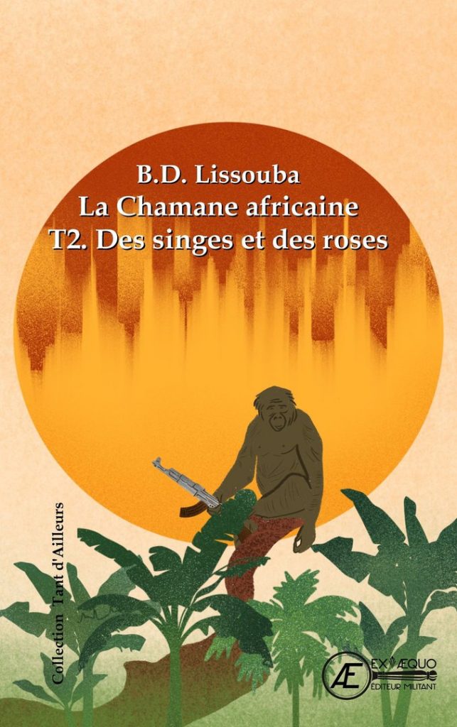 Couverture d’ouvrage : La Chamane africaine - Des singes et des roses, de B.D. Lissouba