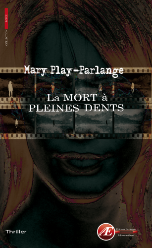You are currently viewing La mort à pleine dents, de Mary Play-Parlange