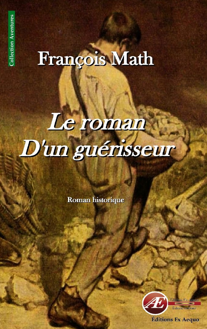 You are currently viewing Le roman d’un guérisseur, de François Math