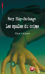 Couverture d’ouvrage : Les opales du crime, de Mary Play-Parlange
