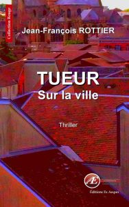 Couverture d’ouvrage : Tueur sur la ville, de Jean-François Rottier