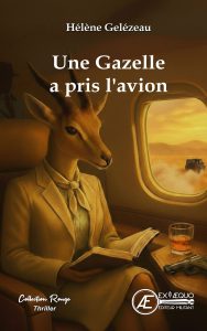 Couverture d’ouvrage : Une gazelle a pris l'avion